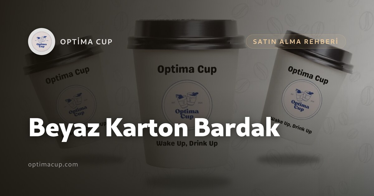 Beyaz Karton Bardak: Logosuz Başlamanın Hesabı