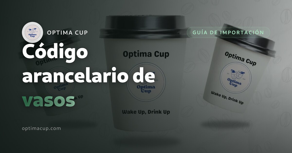 Código arancelario de vasos: qué declarar — cajas listas para exportación