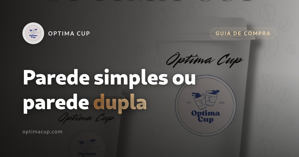 Copo de papel de parede simples ou parede dupla: como escolher — comparação de construção e tamanhos de copos quentes