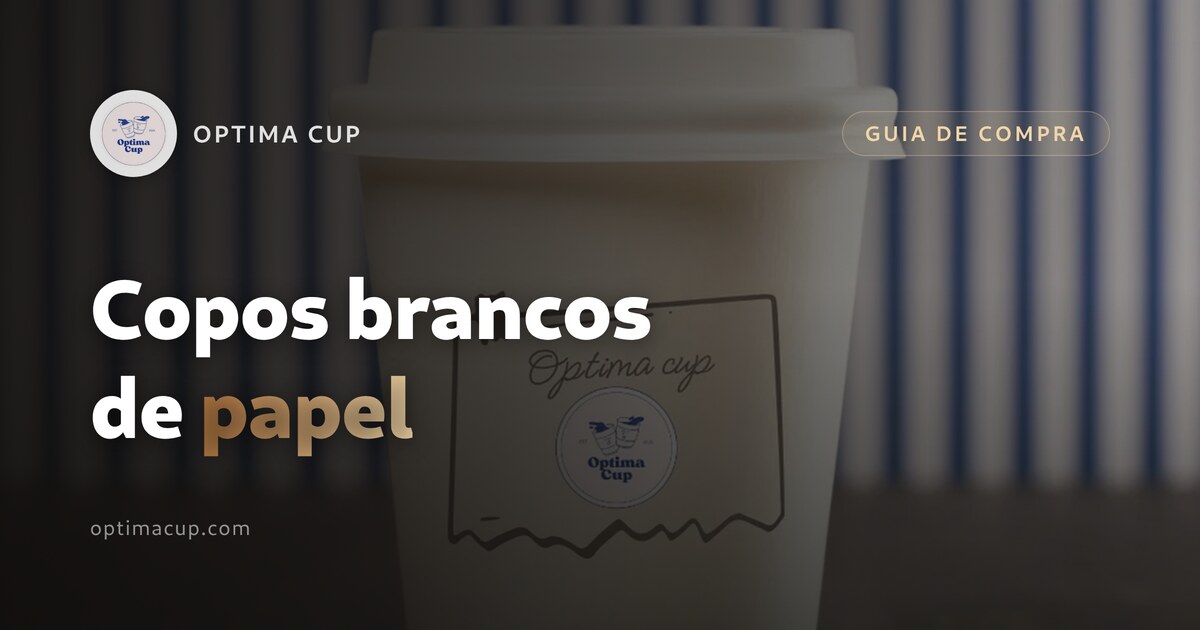 Copos brancos de papel: a conta da primeira encomenda