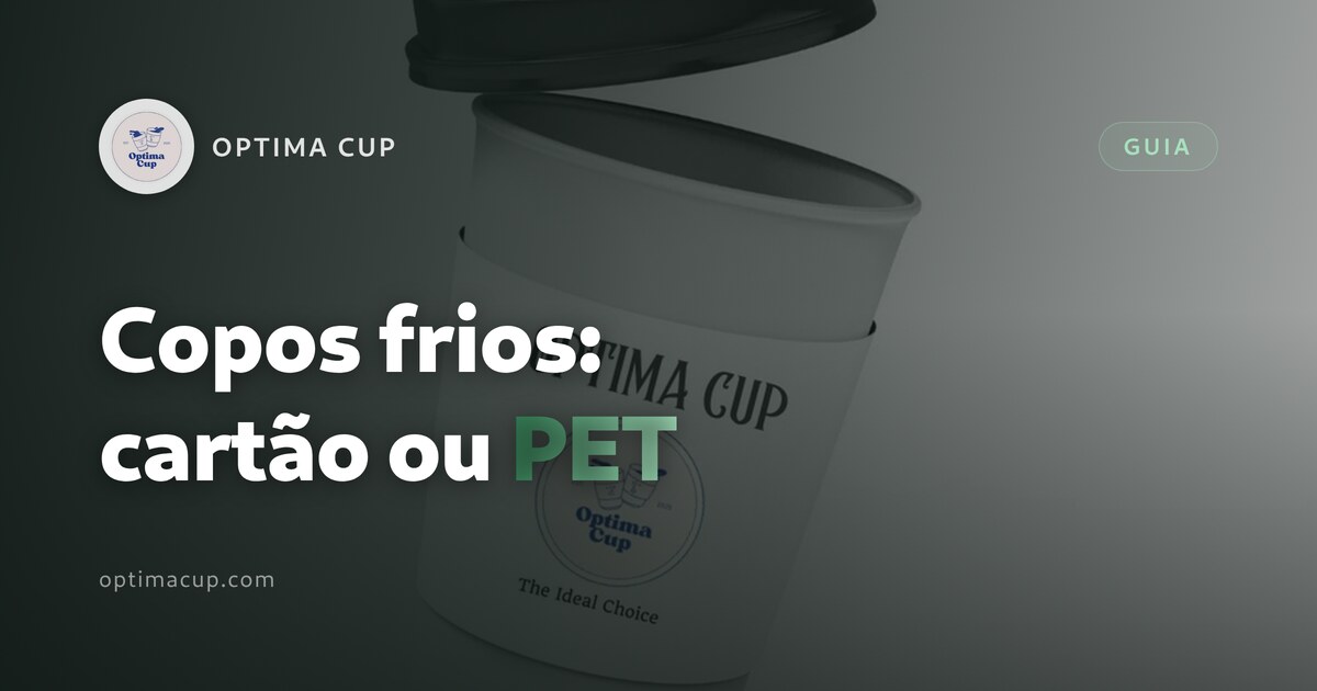 Copos com tampa: cartão ou PET para bebidas frias - diâmetro de boca, barreira e famílias de tampas