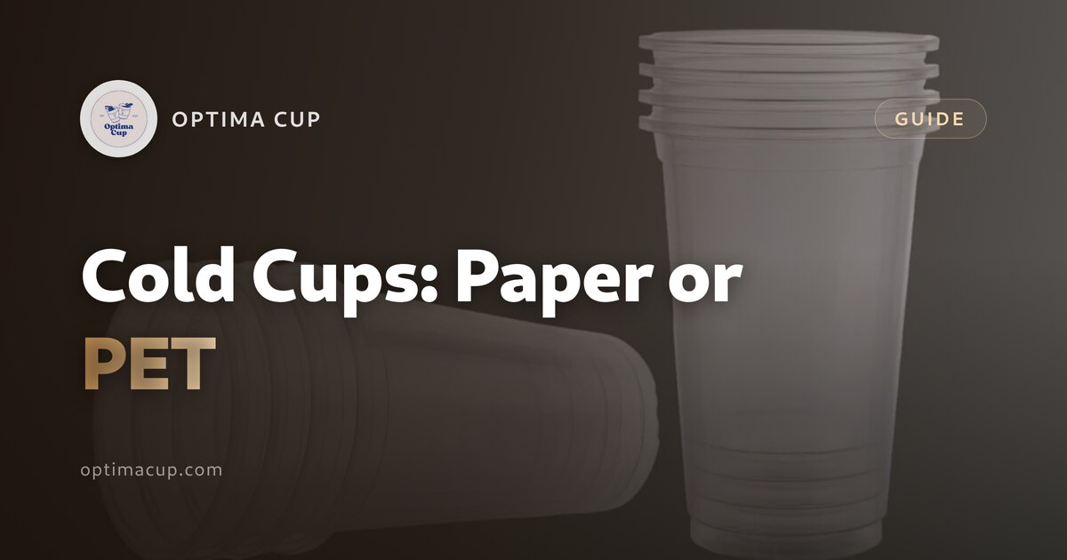Disposable Cold Cups: Paper or PET for Cold Drinks - rim diameter, barrier and lid families compared