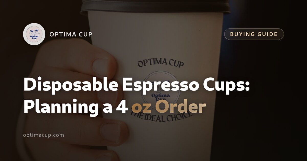 Disposable Espresso Cups: Planning a 4 oz Cup Order