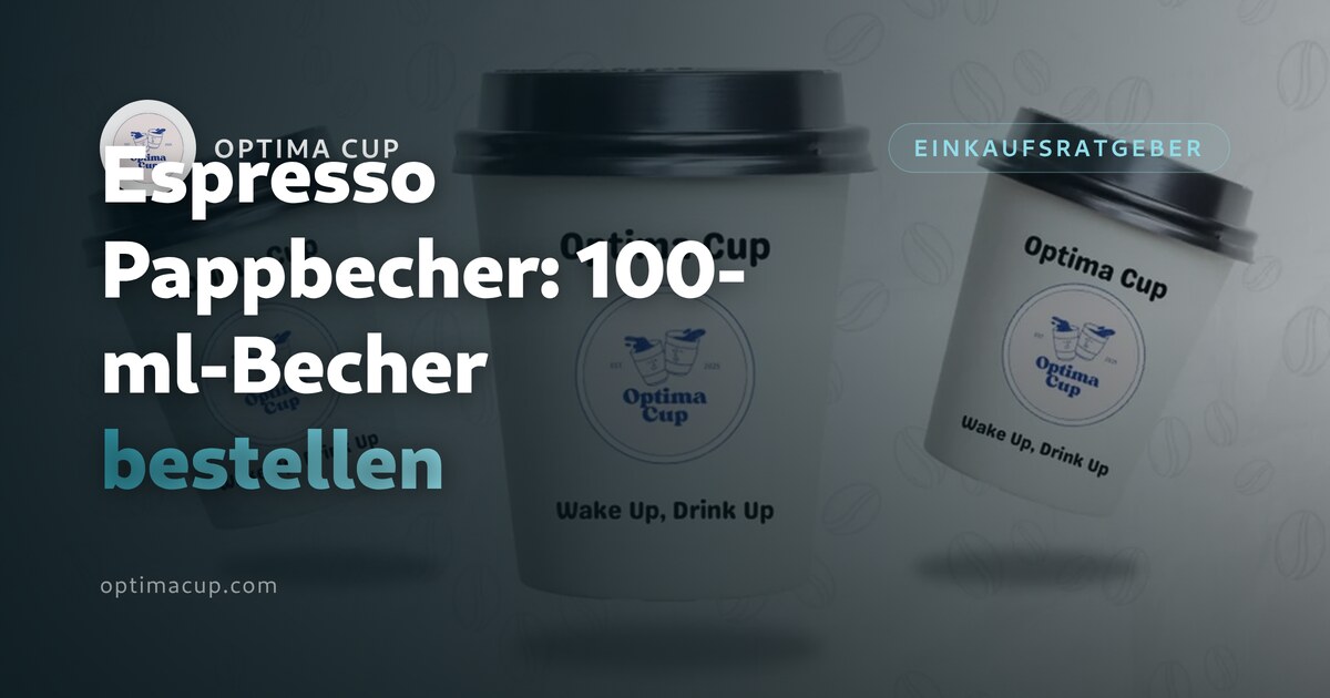 Espresso Pappbecher: 100-ml-Becher richtig bestellen
