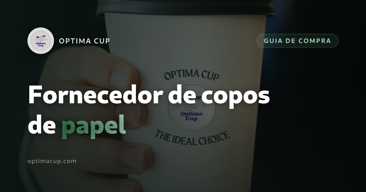 Fornecedor de copos descartáveis: o que perguntar - gramagem, unidades por caixa e contas de contentor