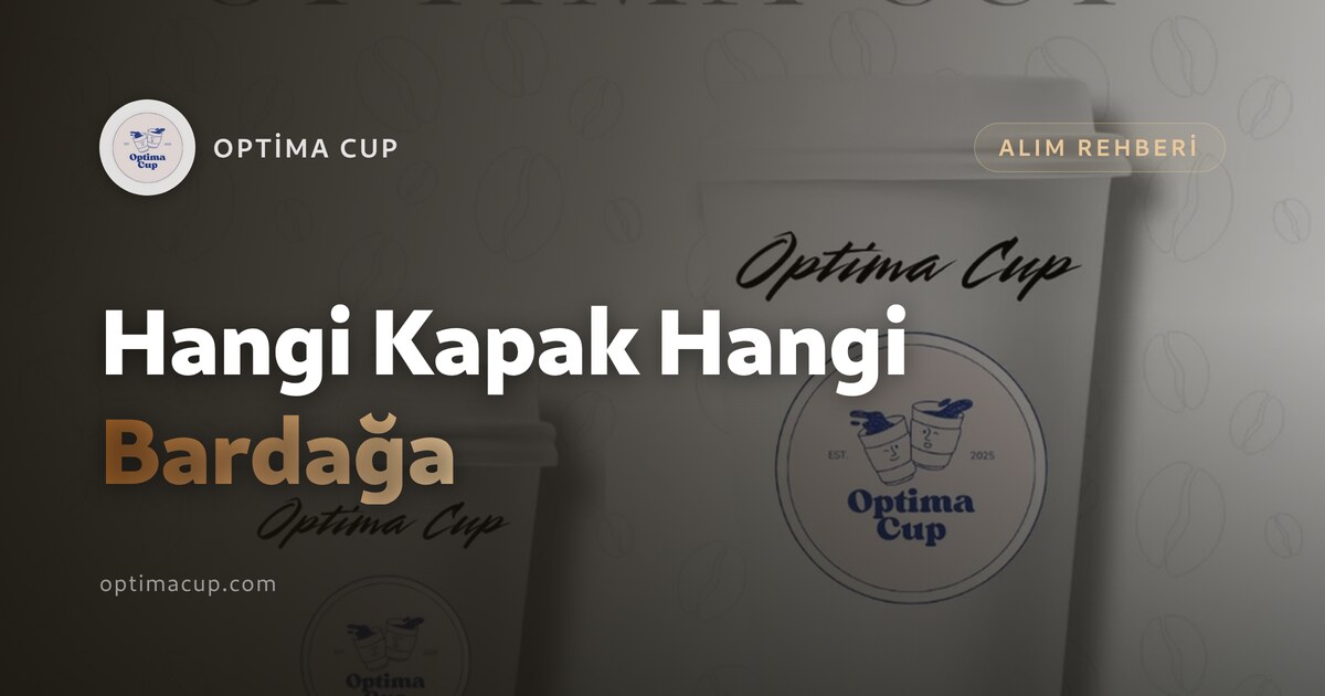 Kapaklı Kahve Bardağı: Hangi Kapak Hangi Bardağa - ağız çapları ve kapak aileleri
