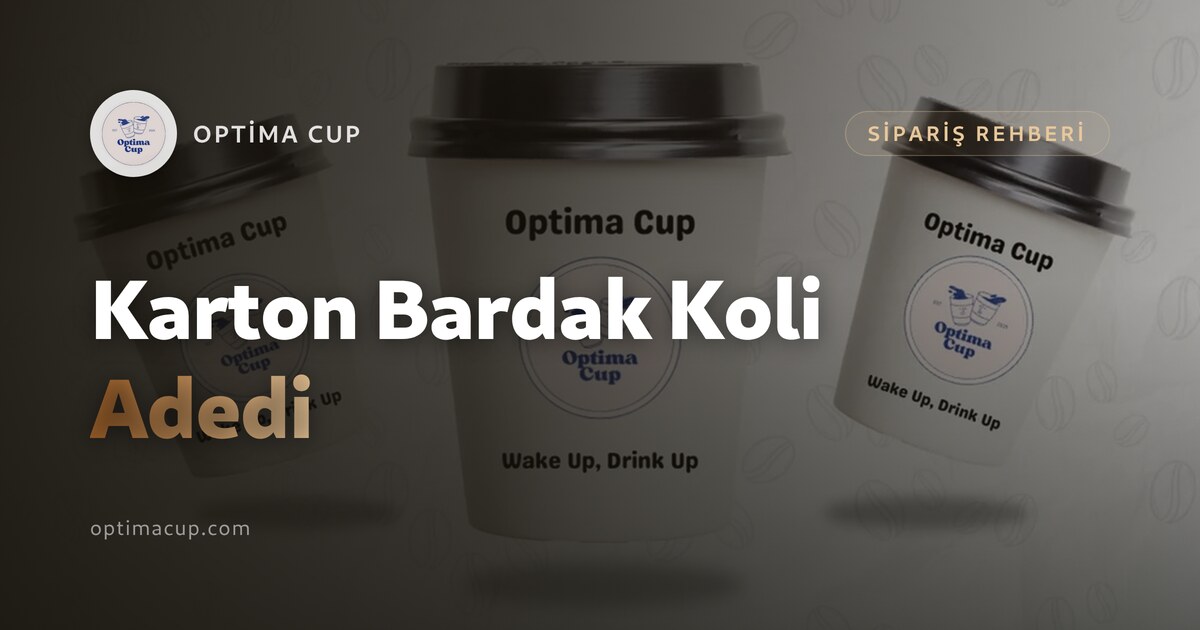 Karton Bardak Koli Adedi ve Konteyner Planı - bardak boyları, koli adetleri ve konteyner yüklemesi