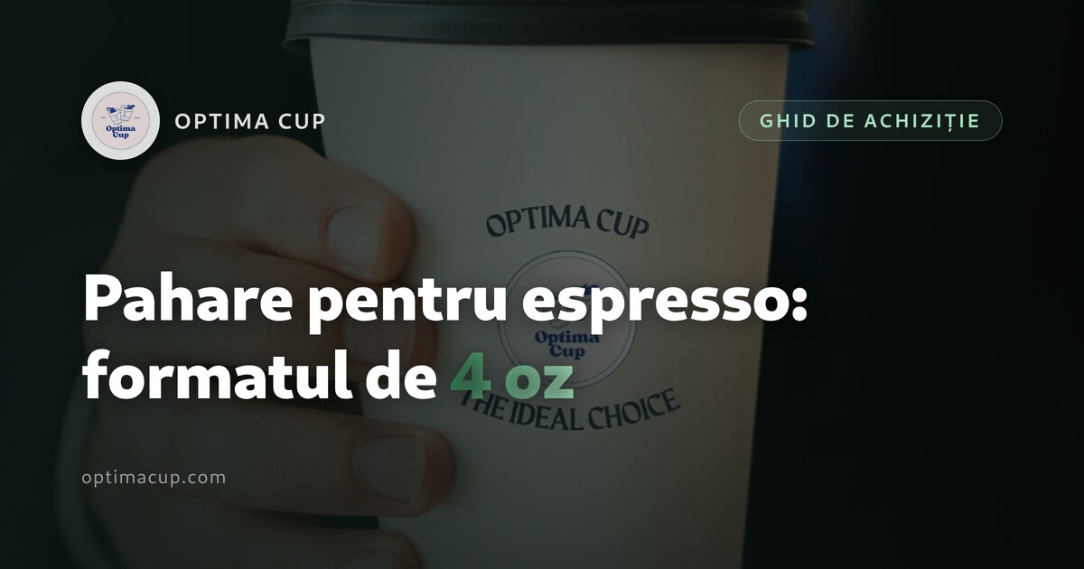Pahare pentru espresso: cum comandați formatul de 4 oz