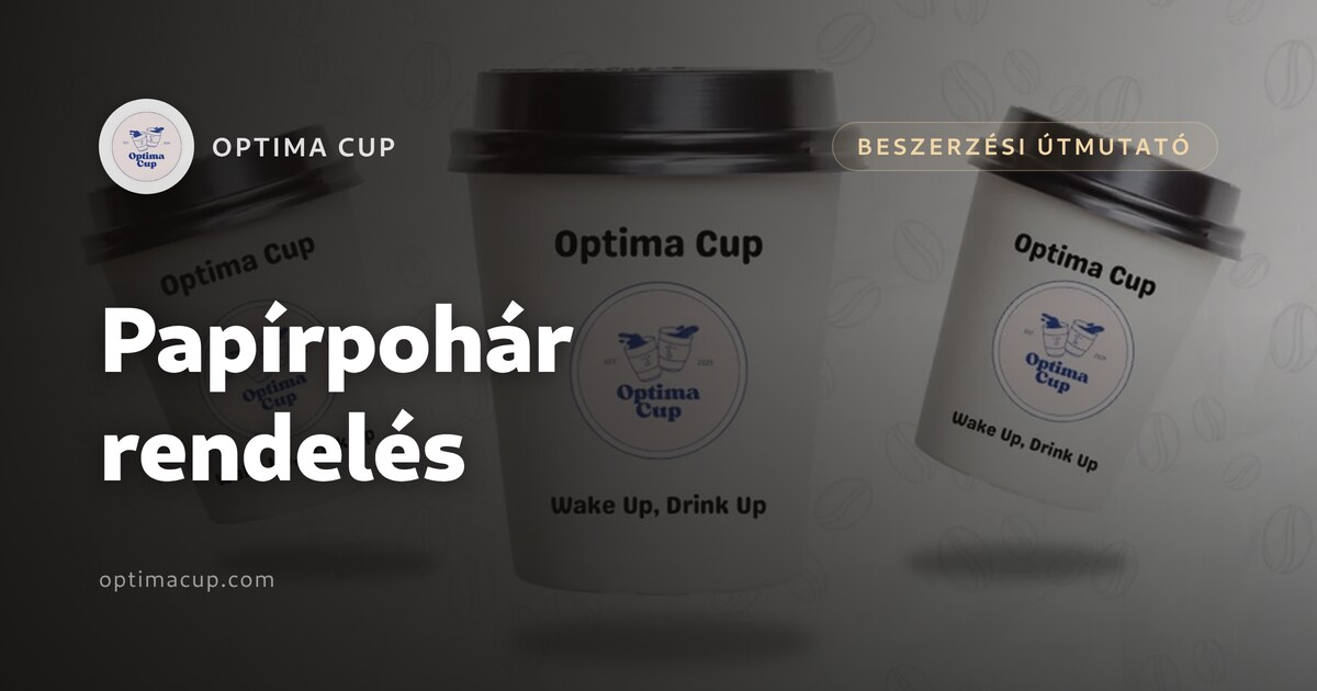 Papírpohár rendelés: mit kérdezzen a gyártótól - kartontömeg, kartondarabszám és konténerszámok