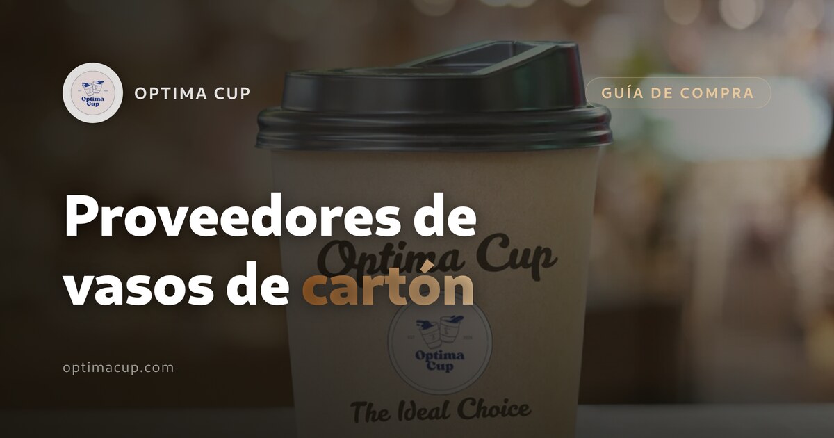 Proveedores de vasos de cartón: qué preguntar antes - gramaje, unidades por caja y cifras de contenedor
