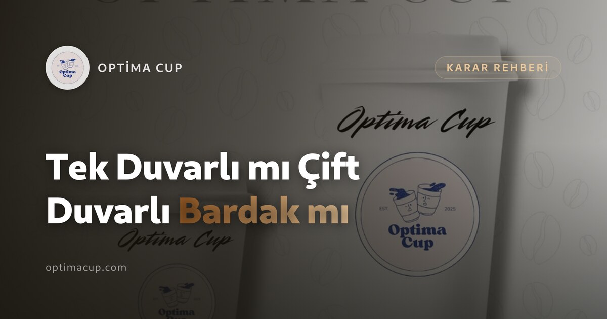 Tek Duvarlı mı Çift Duvarlı Bardak mı: Hangisi Hangi İçeceğe — sıcak içecek bardaklarında yapı ve ölçü karşılaştırması