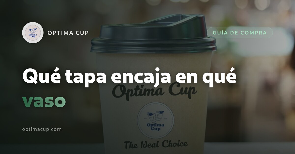 Vasos con tapa: qué tapa encaja en qué vaso - diámetros de boca y familias de tapa